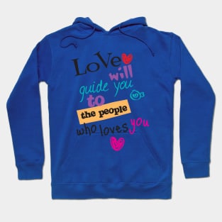 Love will guide you to the people who loves you typography Hoodie